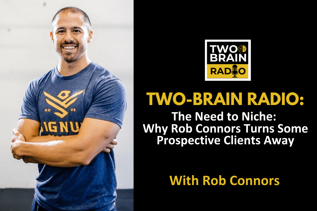 Picture of Rob Connors with title text reading : "The Need to Niche: Why Rob Connors Turns Some Prospective Clients Away."